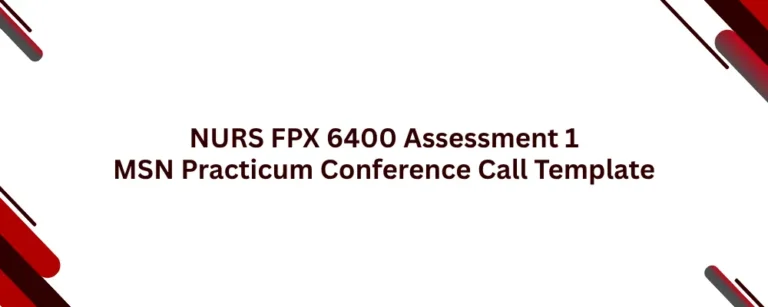 NURS FPX 6400 Assessment 1 MSN Practicum Conference Call Template